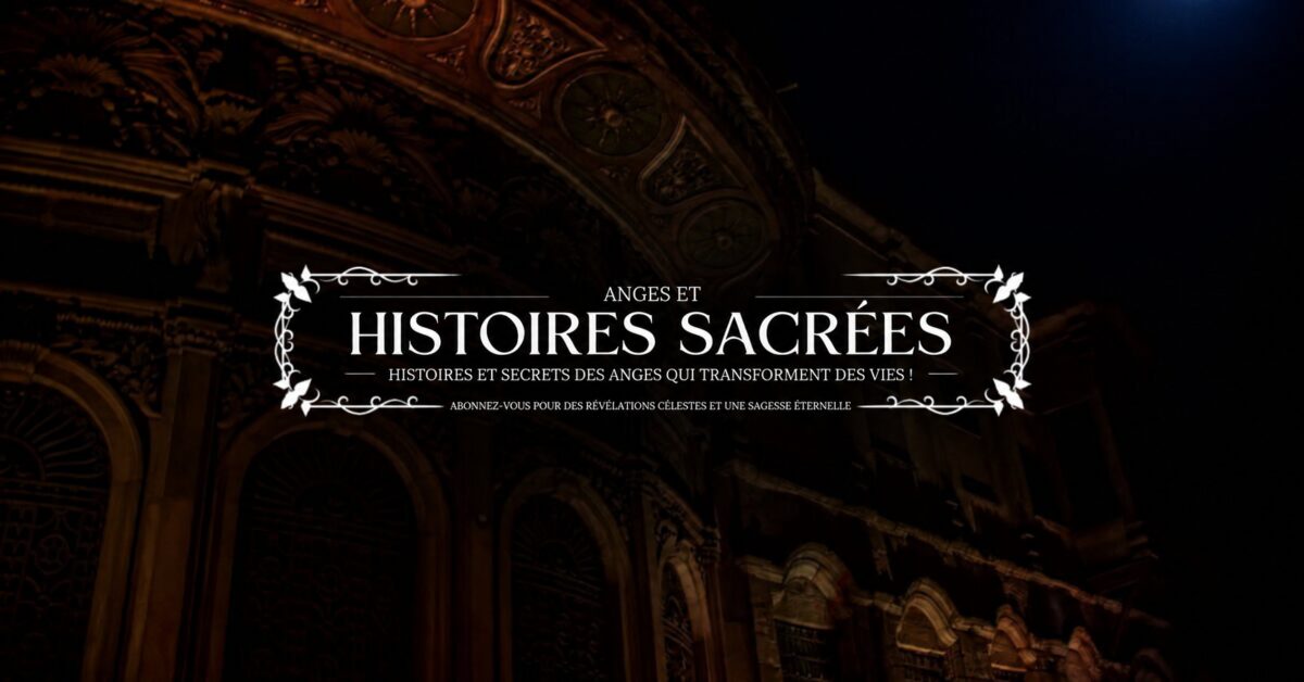 Anges et Histoires Sacrées — Histoires et secrets des anges qui transforment des vies !
